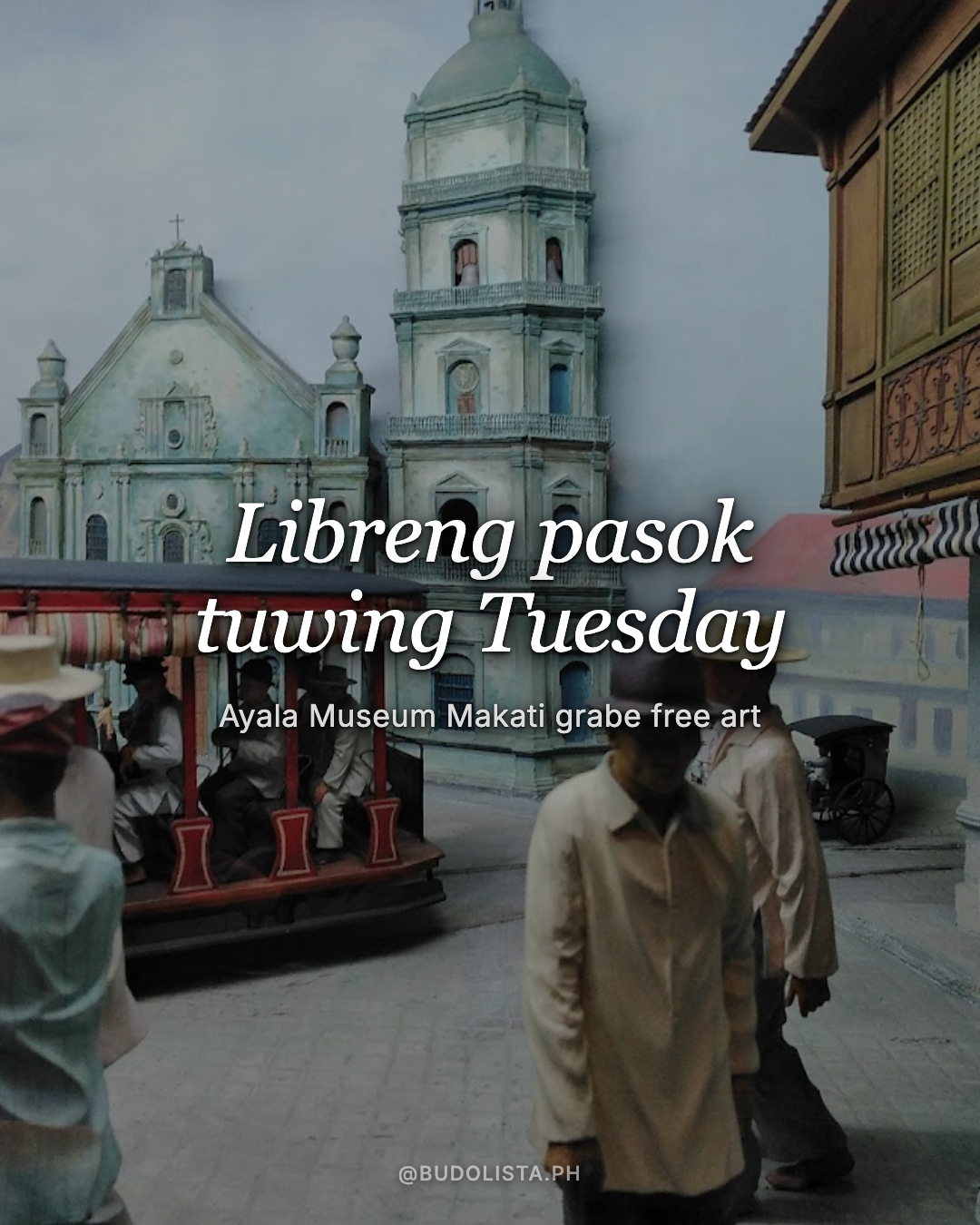 Free entry every Tuesday | Ayala Museum Makati