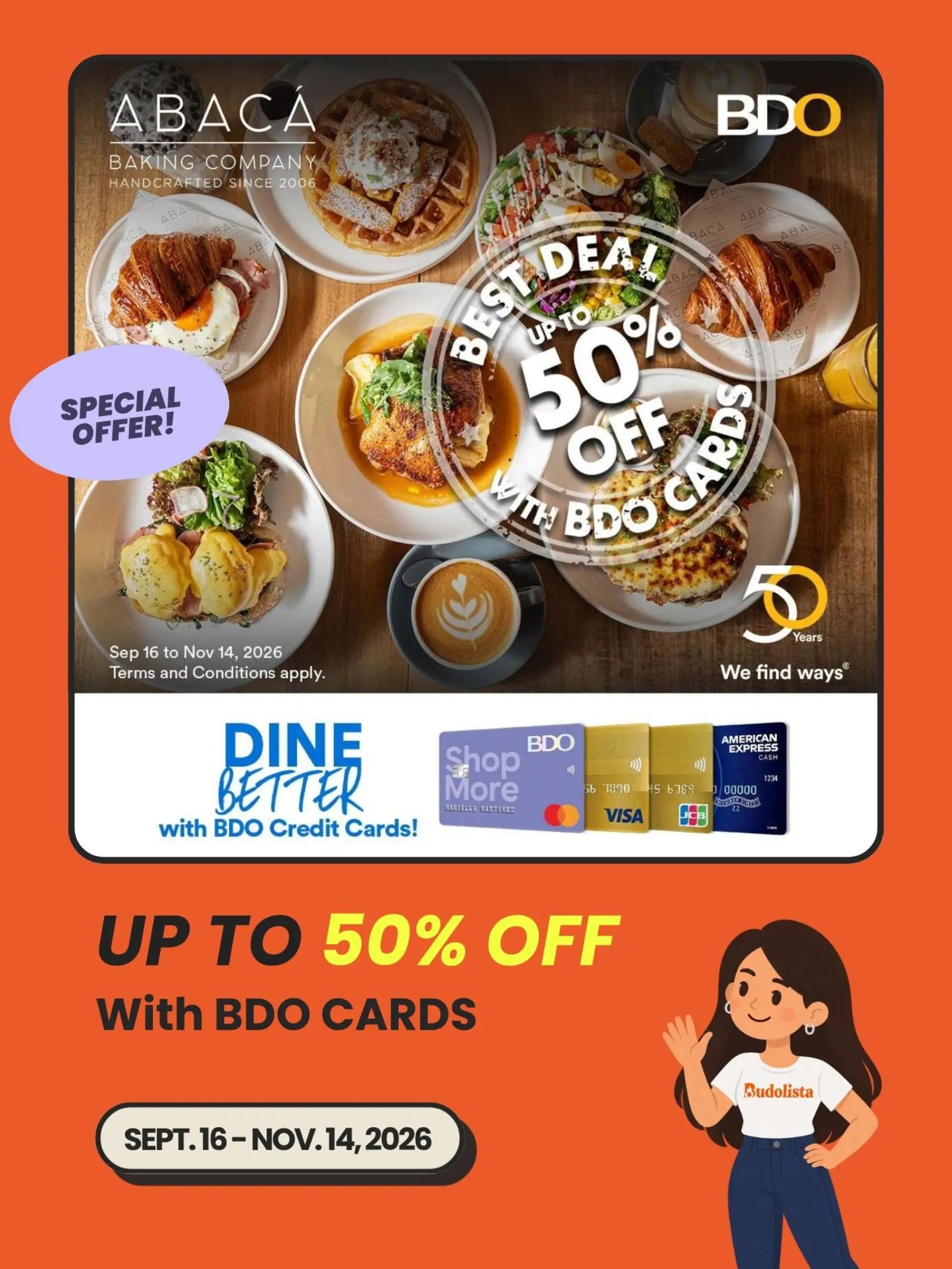 Present a BDO Credit Card and receive up to 50% OFF on Abaca classics, signature pastries,
